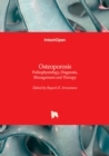 Image for Osteoporosis - Pathophysiology, Diagnosis, Management and Therapy