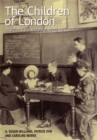 Image for The Children of London : Attendance and welfare at school 1870-1990