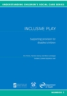 Image for Inclusive play  : supporting provision for disabled children