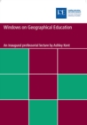 Image for Windows on geographical education  : based on an inaugural professorial lecture delivered at the Institute of Education, University of London on 13 October 2004