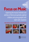 Image for Focus on music: exploring the musical interests and abilities of blind and partially-sighted children and young people with septo-optic dysplasia