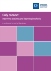 Image for Only connect!: improving teaching and learning in schools