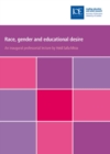 Image for Race, gender and educational desire: based on an inaugural professional lecture delivered at the Institute of Education, University of London on 25 November 2008