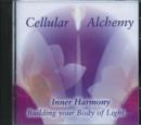 Image for Cellular Alchemy : Inner Harmony Building Your Body of Light
