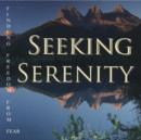 Image for Seeking Serenity : Finding Freedom from Fear