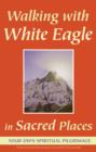 Image for Walking with White Eagle in Sacred Places