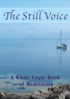 Image for The Still Voice : A White Eagle Book of Meditation