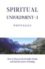 Image for Spiritual unfoldment.: (How to discover the invisible worlds and find the source of healing.)