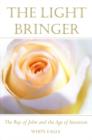 Image for The Light Bringer: The Ray of John and the Age of Intuition
