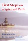 Image for First steps on a spiritual path: White Eagle&#39;s introduction to the inner wisdom