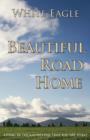 Image for Beautiful road home: living in the knowledge that you are spirit