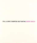 Image for Albert Oehlen: I Will Always Champion Good Painting/I Will Always Champion Bad Painting