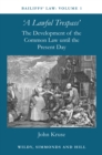 Image for Bailiffs Law Volume 1: A Lawful Trespass : The Development of the Common Law until the Present Day