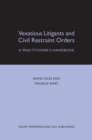 Image for Vexatious litigants and civil restraint orders  : a practitioner&#39;s handbook