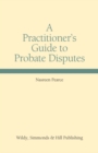 Image for A Practitioner&#39;s Guide to Probate Disputes