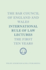 Image for The Bar Council of England and Wales International Rule of Law Lectures: The First Ten Years