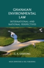 Image for Ghanaian Environmental Law: International and National Perspectives