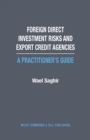 Image for Foreign Direct Investment Risks and Export Credit Agencies: A Practitioner’s Guide