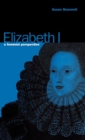 Image for Elizabeth I : A Feminist Perspective