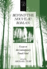 Image for Beyond the Nouveau Roman : Essays on the Contemporary French Novel