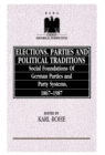 Image for Elections, Parties and Political Traditions : Social Foundations of German Parties and Party Systems, 1867-1987