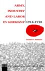 Image for Army, Industry and Labour in Germany, 1914-1918