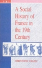 Image for A Social History of France in the 19th Century