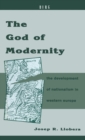 Image for The God of Modernity : The Development of Nationalism in Western Europe