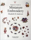 Image for Beginner&#39;s Guide to Miniature Embroidery