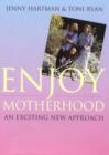 Image for Enjoy motherhood  : an exciting new approach