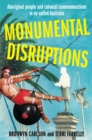 Image for Monumental Disruptions : Aboriginal people and colonial commemorations in so-called Australia
