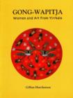 Image for Gong-Wapitja : Women and Art from Yirrkala