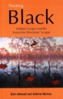 Image for Thinking Black  : William Cooper and the Australian Aborigines&#39; League