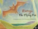 Image for Bangu the flying fox  : a dreamtime story of the Yuin people of Wallaga Lake