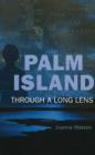 Image for Palm Island : Through a long lens