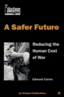 Image for A safer future  : reducing the human cost of conflict