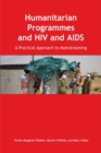 Image for Humanitarian Programmes and HIV and AIDS : A Practical Approach to Mainstreaming