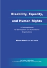 Image for Disability, equality, and human rights: a training manual for development and humanitarian organisations