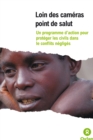 Image for Loin des cameras: Un programme d&#39;action pour proteger les civils dans le conflits negliges
