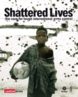 Image for Shattered Lives: The case for tough international arms control