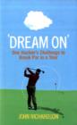 Image for &#39;Dream on&#39;  : one hacker&#39;s challenge to break par in a year