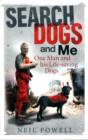Image for Search Dogs and Me : One Man and His Life-Saving Dogs