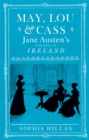Image for May, Lou &amp; Cass: Jane Austen&#39;s nieces in Ireland
