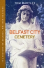 Image for Belfast City Cemetery : The History of Belfast, Written In Stone, Book 1