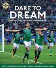 Image for Dare to Dream : Northern Ireland&#39;s Euro 2016 Adventure, Official IFA Book