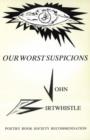 Image for Our Worst Suspicions