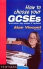 Image for How to choose your GCSEs  : essential information about Key Stage 4 courses and examinations