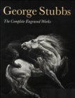 Image for George Stubbs : The Complete Engraved Works