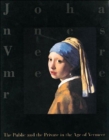 Image for The public and the private in the age of Vermeer