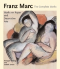 Image for Franz Marc  : the complete worksVol. 2: The watercolours, works on paper, sculpture and decorative arts